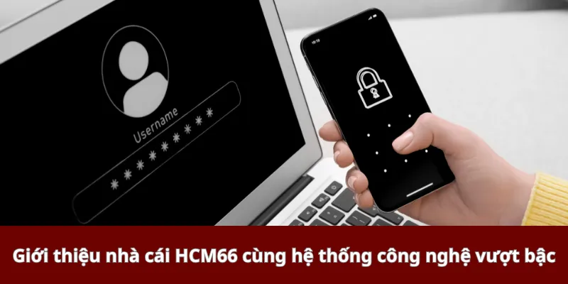 Giới thiệu nhà cái HCM66 cùng hệ thống công nghệ