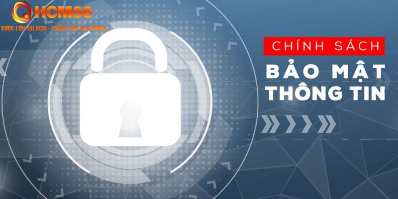 Bạn đã đọc qua chính sách bảo mật của HCM66 chưa?