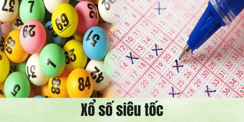 Tìm hiểu ngay hình thức chốt số tức thì xổ số siêu tốc